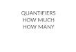 Quantifiers (How much-many)