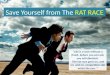 Save yourself from the rat race