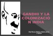 GANDHI Y LA INDEPENDENCIA DE LA INDIA