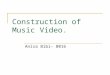 Construction of music video