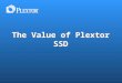 PLEXTOR SSD:  The Value of PLEXTOR