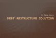 Debt Restructure Solution Overview Show
