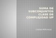Suma De Subconjuntos y Clase De Complejidad Up