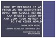 OMG! My metadata is as fresh as the Backstreet Boys: How Google Refine can update, clean up and link your metadata to the wider world