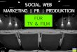 Social Web Marketing | PR | Produktion für TV & Film