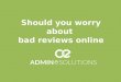 Should you worry about bad reviews?