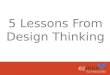 5 Lessons from Design Thinking