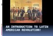 An introduction to latin american revolution!