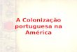 A colonização portuguesa na américa