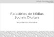 Relatórios de mídias sociais digitais - Arquitetura Paralela