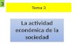 Tema 3 actividad económica de la sociedad