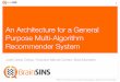 An Architecture for a General Purpose Multi-Algorithm Recommender System