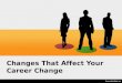 Changes That Affect Your Career Change