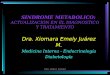 Dra. Juarez: Actualización en el Diagnostico de Síndrome Metabolico