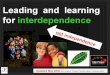 Leading and learning for interdependence   updated may 2010