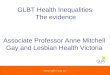 GLBT Health Inequalities, The evidence - Associate Prof.Anne Mitchell