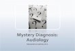 Mystery Diagnosis: Audiology