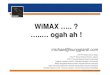 WiMax ...  Ogah Ah 