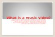 Music video Research,What is a music Video?