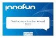 Presentatie inzendingen innofun award 2012