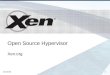 ® ® Open Source Hypervisor Xen.org