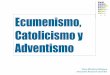 Ecumenismo, catolicismo y adventismo