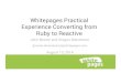 Whitepages Practical Experience Converting from Ruby to Reactive