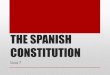 Unit 7. spanish constitution