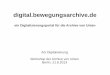 digital.bewegungsarchive.de - das Digitalisierungsportal für die Archive von Unten