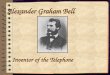 Alexander Graham Bell. Inventor of the Telephone