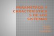 Parámetros y características de los sistemas
