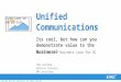 Unified Communications - Its cool, but how can you demonstrate value to the business?
