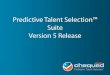 Predictive Talent Selection™ Suite Version 5 Release
