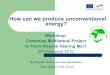 How We Can Produce Unconventional Energy