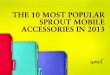 The 10 Most Popular Sprout Mobile Accessories In 2013