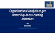 LearnX 2014 Key Note - Organisational Analysis to get Better Buy-In on Learning Initiatives