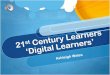 21st century learners   digital learners