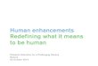 Human enhancement: redefining what it means to be human