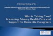 Who is Taking Care?: Accessing Primary Health Care and Support for 
