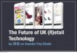 The future of UK (R)etail Technology