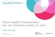 Holly Dorning: Allied health professionals - can we measure quality of care