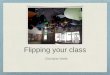 Flipping Your Class