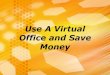 Use A Virtual Office And Save Money