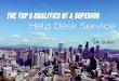 [Helpdesk services] The Top 5 Qualities of a Superior Help Desk Service