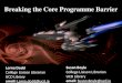 Breaking the Core Programme Barrier