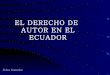 Los derechos de autor en el Ecuador-Instituto Ecuatoriano de Propiedad Intelectual