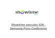 Showtime Executes IOA - Samsung Press Conference