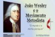 João wesley e o metodismo