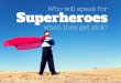 Who will speak for Superheroes when they get sick?