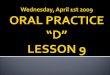Oral practice d lesson 9